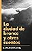 La ciudad de bronce y otros...