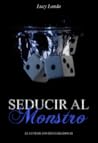 Seducir al monstruo (serie El club de los desterrados #3)