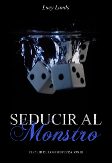 Seducir al monstruo (serie El club de los desterrados #3)