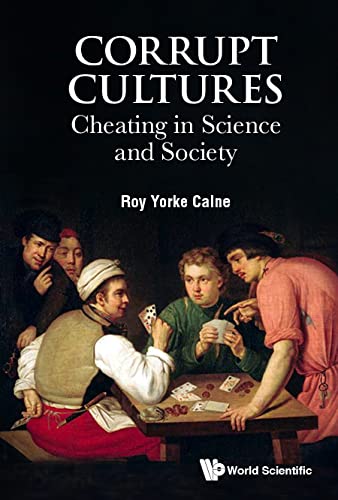 Corrupt Cultures: Cheating In Science And Society (Kindle Edition)