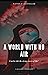 A World With No Air