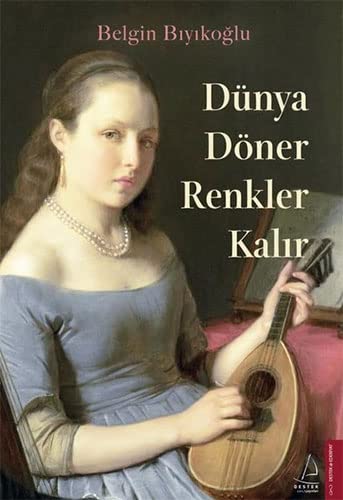 Dünya Döner Renkler Kalır (Paperback)