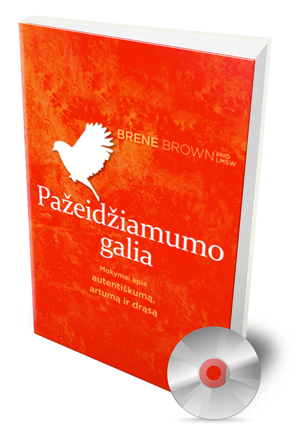 Pažeidžiamumo galia: Mokymai apie autentiškumą, artumą ir drąsą
