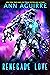 Renegade Love: An Alien Bou...