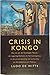 Crisis in Kongo by Ludo De Witte