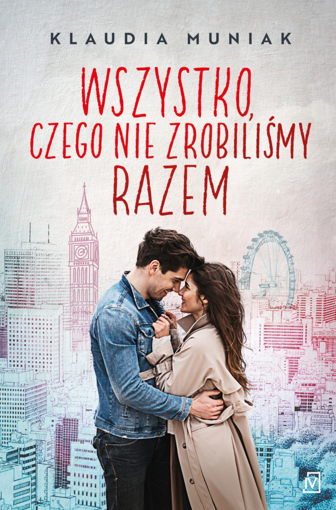 Wszystko, czego nie zrobiliśmy razem (Seria londyńska, #1)
