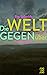 Die Welt gegenüber: Erzählu...