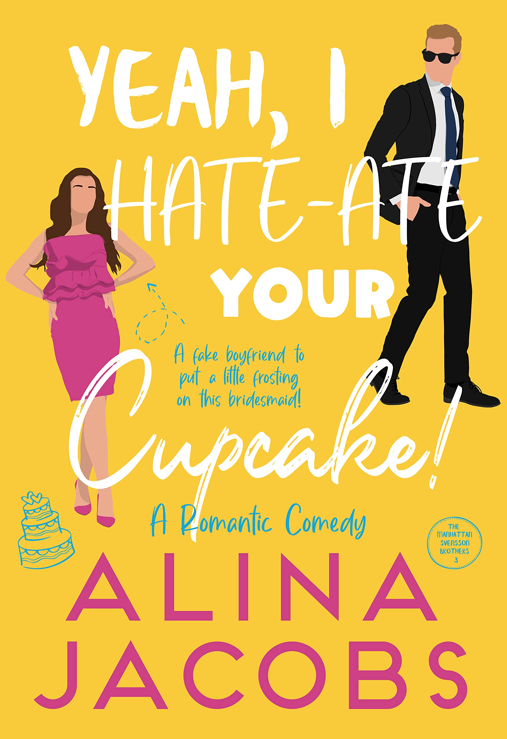 Yeah, I Hate-Ate Your Cupcake! (The Manhattan Svenssons #3)