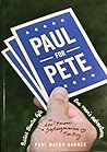 Paul for Pete: Theatre. Life. One Man's Adventures (or, How I Became a Septuagenarian Fanboy)