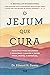 O Jejum que Cura