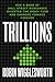 Trillions: How a Band of Wall Street Renegades Invented the Index Fund and Changed Finance Forever
