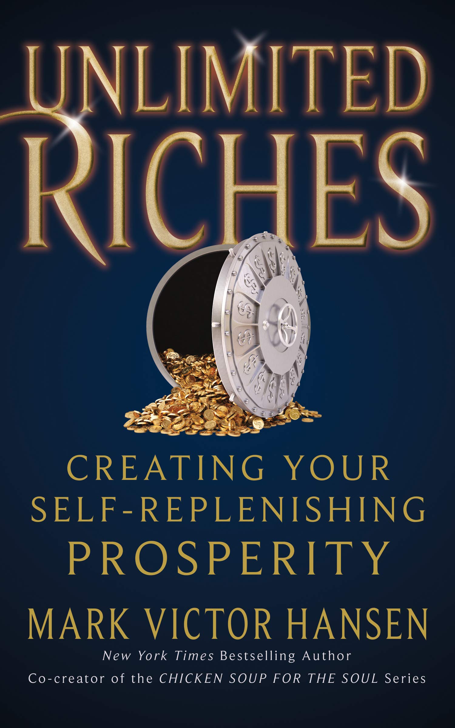 Unlimited Riches: Creating Your Self Replenishing Prosperity (Kindle Edition)