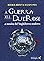 La guerra delle due rose by Roberto Chiavini