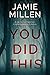 You Did This by Jamie Millen
