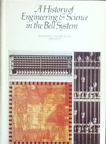 A History of Engineering and Science in the Bell System: Switching Technology (1925-1975)