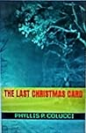 The Last Christmas Card by Phyllis P. Colucci