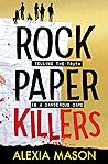 Rock Paper Killers by Alexia Mason
