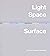 Light, Space, Surface: Art ...