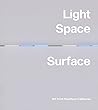 Light, Space, Surface: Art from Southern California Light, Space, Surface: Art from Southern California