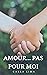 Amour...pas pour moi