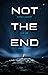 Not the end (French Edition)