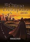 El Último Discípulo: Libro Alpha (Spanish Edition)