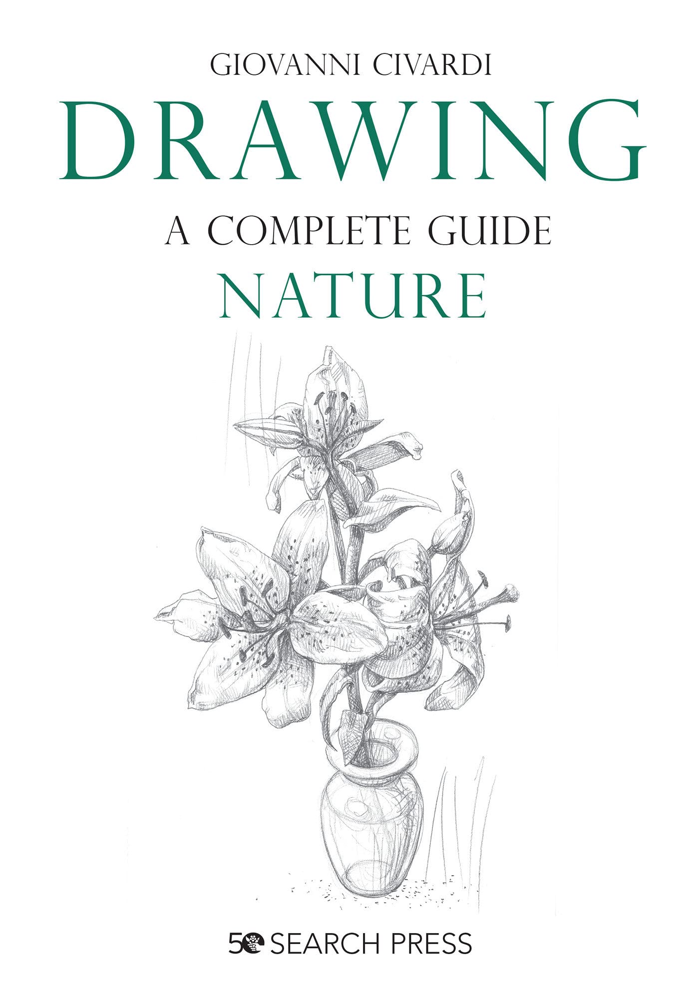 Drawing- A Complete Guide: Nature (Art of Drawing)
