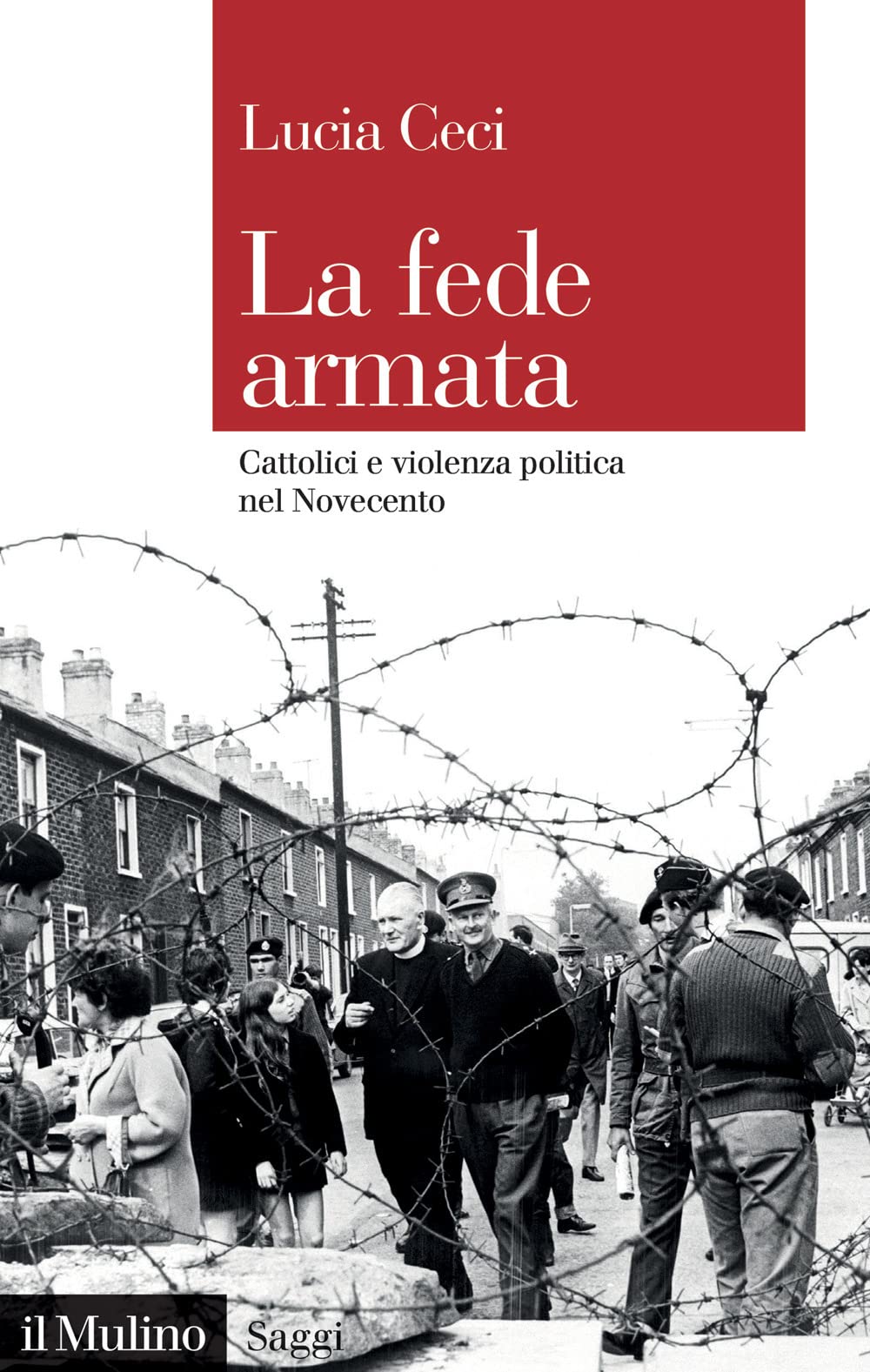 La fede armata. Cattolici e violenza politica nel Novecento (Paperback)
