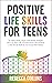 Positive Life Skills For Te...