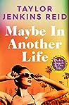 Maybe in Another Life by Taylor Jenkins Reid