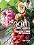 In Bloom: Growing, Harvesting and Arranging Homegrown Flowers All Year Round