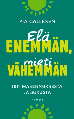Elä enemmän, mieti vähemmän - Irti masennuksesta ja surusta