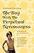 The Boy with the Perpetual Nervousness: A Memoir of an Adolescence
