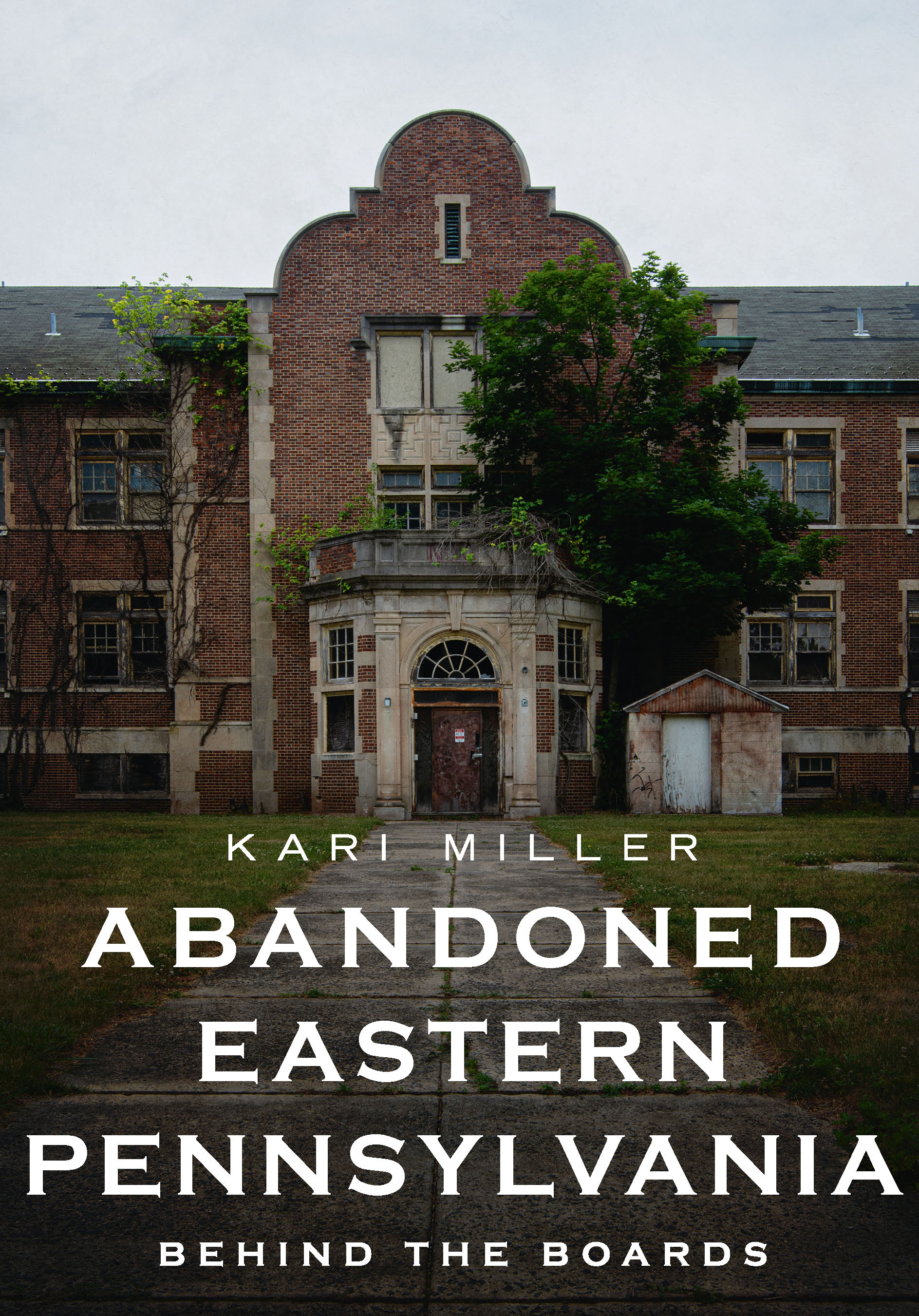 Abandoned Eastern Pennsylvania: Behind the Boards (America Through Time)