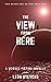 The View from Here (The View from Here Trilogy)