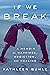 If We Break: A Memoir of Marriage, Addiction, and Healing