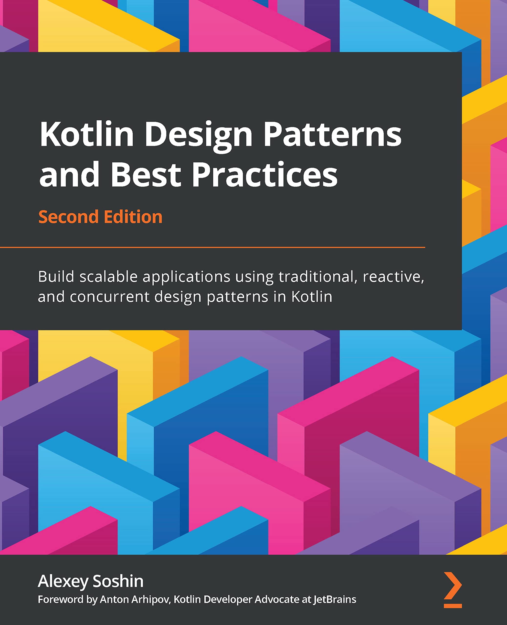 Kotlin Design Patterns and Best Practices: Build scalable applications using traditional, reactive, and concurrent design patterns in Kotlin, 2nd Edition (Kindle Edition)