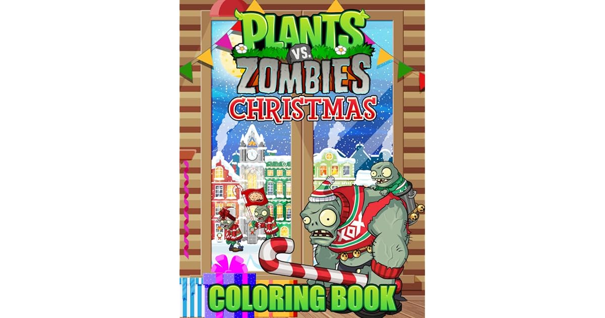 Plants Vs Zombies Christmas Coloring Book: Impressive Plants Vs Zombies ...