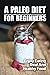 A Paleo Diet For Beginners:...