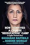 How I Survived a Chinese "Reeducation" Camp by Gulbahar Haitiwaji