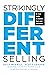 Strikingly Different Selling: 6 Vital Skills to Stand Out and Sell More