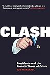 Clash: Presidents and the Press in Times of Crisis