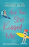 Book cover for And Then She Kissed Me