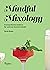 Mindful Mixology by Derek Brown
