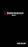 Meshkwadoon: Book 1