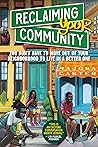 Reclaiming Your Community: You Don't Have to Move out of Your Neighborhood to Live in a Better One Book cover for Reclaiming Your Community: You Don't Have to Move out of Your Neighborhood to Live in a Better One