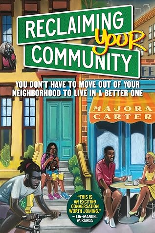 Reclaiming Your Community: You Don't Have to Move out of Your Neighborhood to Live in a Better One