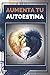 AUMENTA TU AUTOESTIMA: Técnicas Poderosas para tener una ALTA AUTOESTIMA al maximo nivel! (MOTIVA TU AUTOESTIMA) (Spanish Edition)