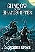 Shadow of the Shapeshifter ...