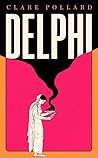 Delphi by Clare Pollard Delphi by Clare Pollard
